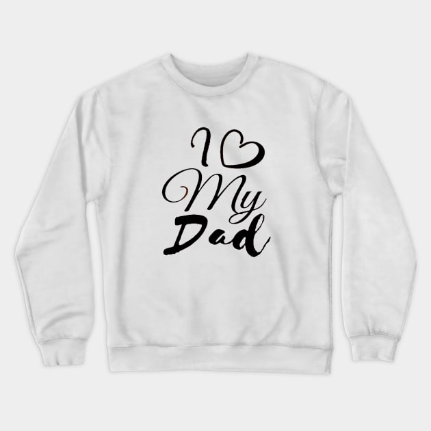 I love my dad Crewneck Sweatshirt by This is store